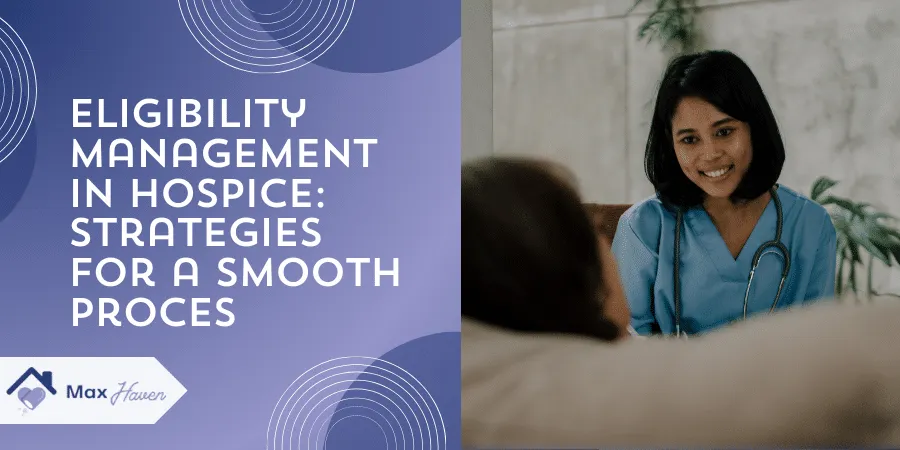 Eligibility Management in Hospice Care: Strategies for a Smooth Process