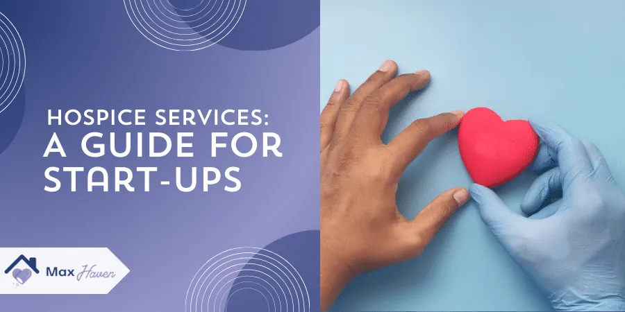 Hospice Services: A Guide for Start-ups