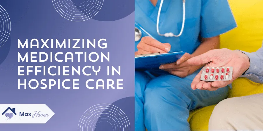 Maximizing Medication Efficiency in Hospice Care