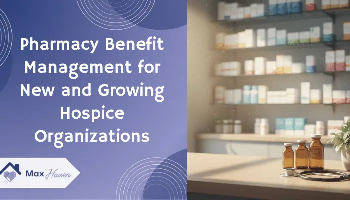 Pharmacy Benefit Management for New and Growing Hospice Organizations